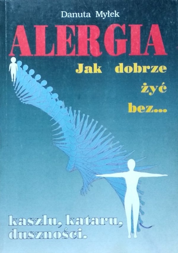 Danuta Myłek • Alergia. Jak dobrze żyć bez...