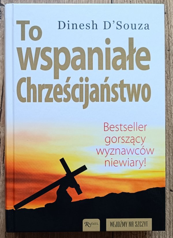 Dinesh D'Souza To wspaniałe chrześcijaństwo