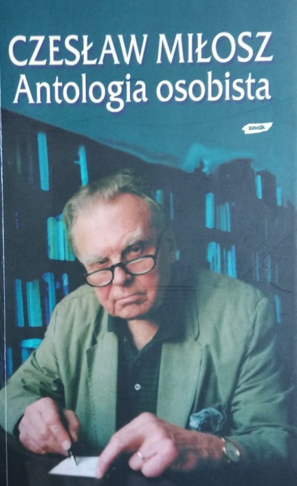 Czesław Miłosz • Antologia osobista. Wiersze, poematy, przekłady