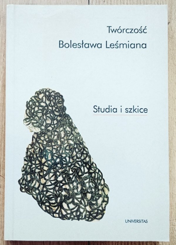 Twórczość Bolesława Leśmiana. Studia i szkice