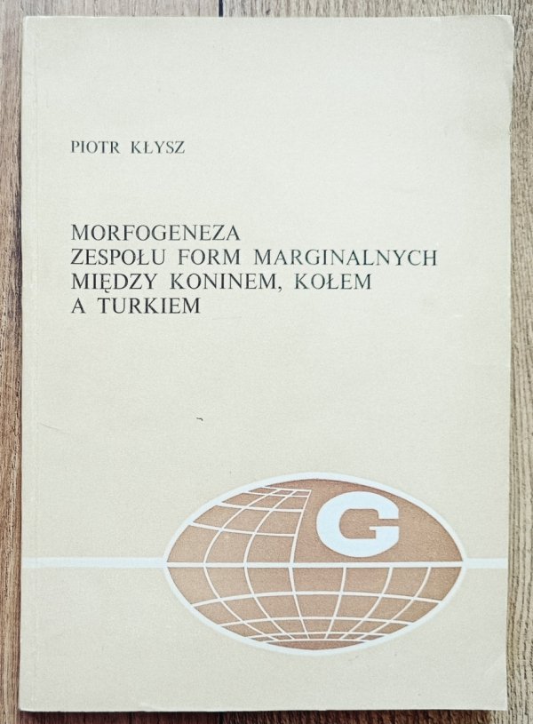 Piotr Kłysz Morfogeneza zespołu form marginalnych między Koninem, Kołem a Turkiem