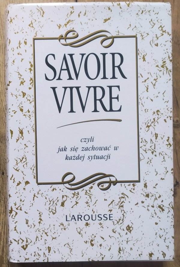 Sabine Denuelle Savoir Vivre, czyli jak zachować się w każdej sytuacji