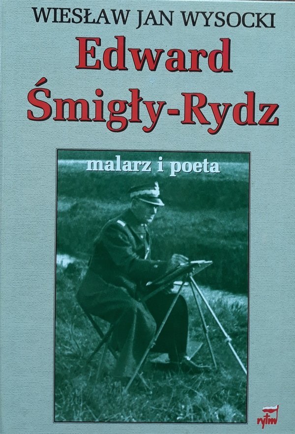 Wiesław Jan Wysocki • Edward Śmigły-Rydz. Malarz i poeta