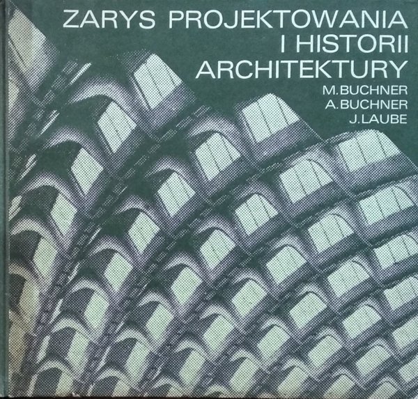 Andrzej Buchner i Jan Laube • Zarys projektowania i historii architektury