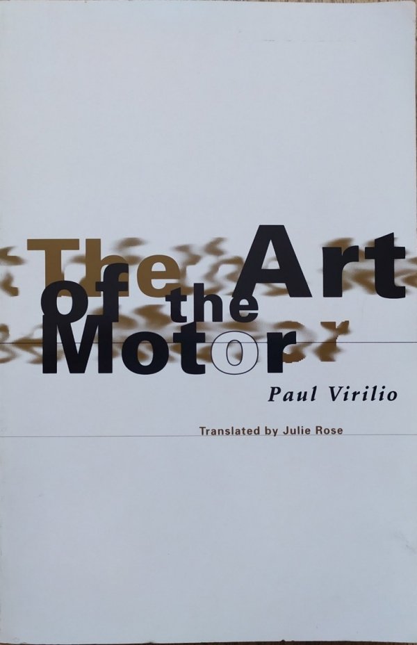 Paul Virilio The Art of the Motor