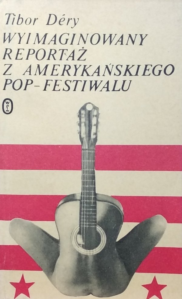 Tibor Dery • Wyimaginowany reportaż z amerykańskiego pop-festiwalu