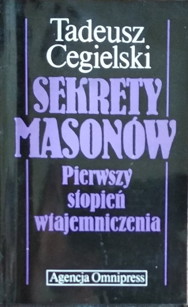 Tadeusz Cegielski • Sekrety masonów. Pierwszy stopień wtajemniczenia [dedykacja autorska]