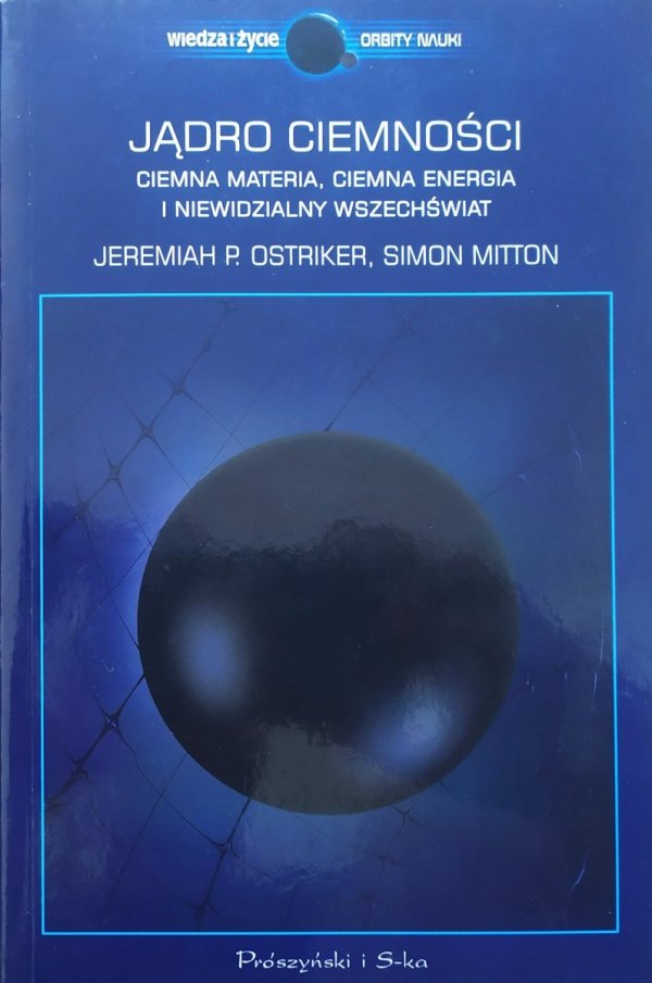 Jeremiah Ostriker, Simon Mitton Jądro ciemności. Ciemna materia, ciemna energia i niewidzialny świat