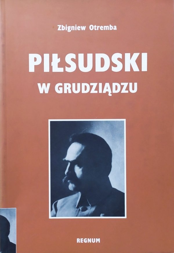 Zbigniew Otremba Piłsudski w Grudziądzu