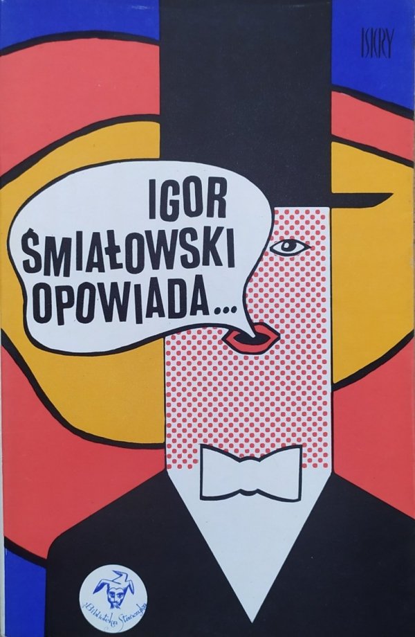 Igor Śmiałowski Igor Śmiałowski opowiada... [Eryk Lipiński]