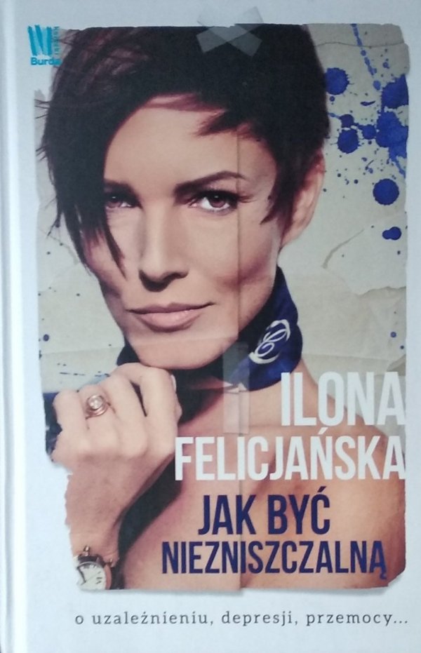 Ilona Felicjańska •  Jak być niezniszczalną