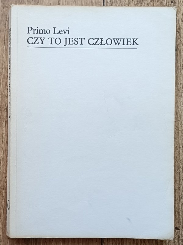 Primo Levi Czy to jest człowiek