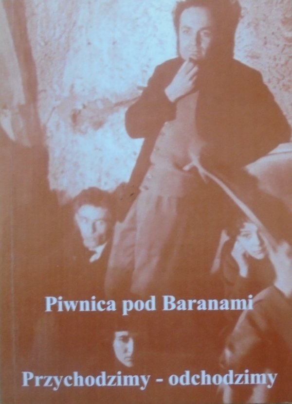 Piwnica pod Baranami • Przychodzimy, odchodzimy