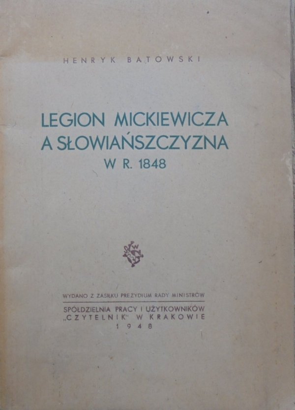 Henryk Batowski • Legion Mickiewicza a Słowiańszczyzna w roku 1848