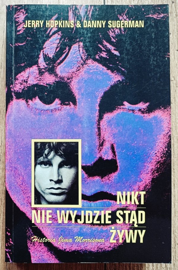 Nikt nie wyjdzie stąd żywy. Historia Jima Morrisona