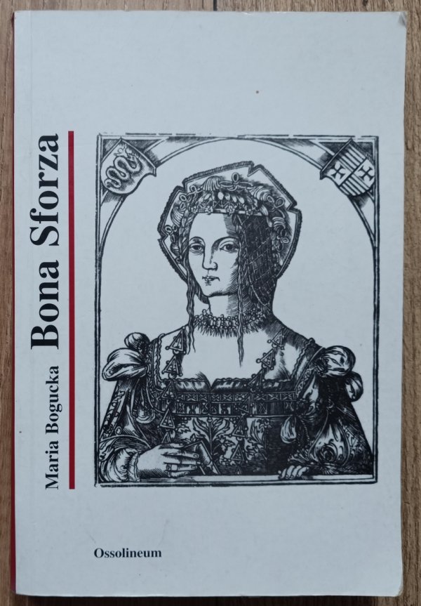 Maria Bogucka Bona Sforza