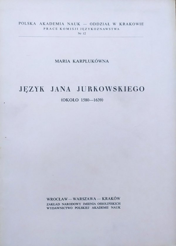 Maria Karplukówna Język Jana Jurkowskiego (około 1580-1639)