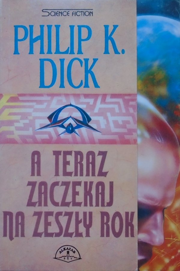 Philip K. Dick • A teraz zaczekaj na zeszły rok