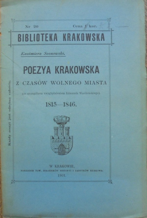 Kazimierz Sosnowski • Poezya krakowska z czasów wolnego miasta (ze szczególnem uwzględnieniem Edmunda Wasilewskiego) 1815-1846