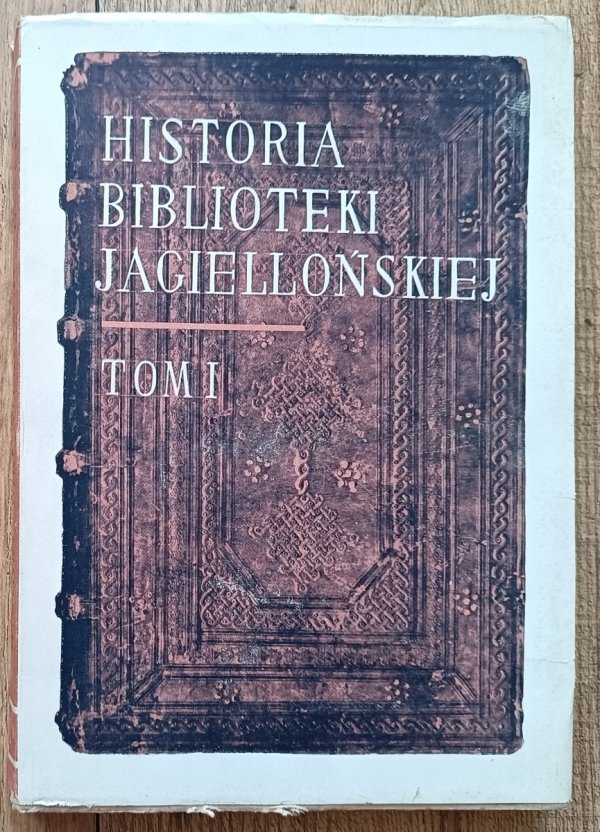 Historia Biblioteki Jagiellońskiej tom 1: 1364-1775