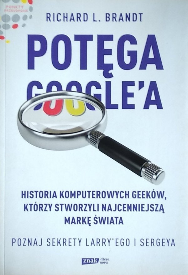 Richard Brandt • Potęga Googlea. Poznaj sekrety Larryego i Sergeya