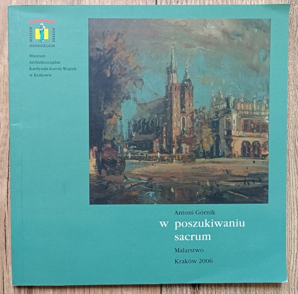 Antoni Górnik W poszukiwaniu sacrum: malarstwo