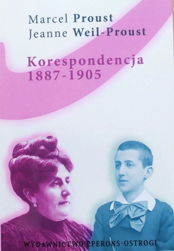 Marcel Proust, Jeanne Weil-Proust Korespondencja 1887-1905