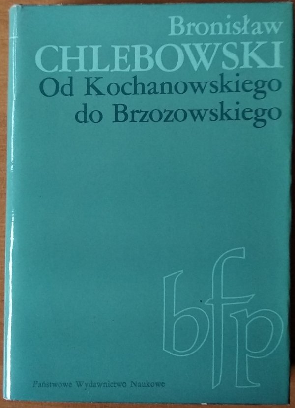 Bronisław Chlebowski • Od Kochanowskiego do Brzozowskiego