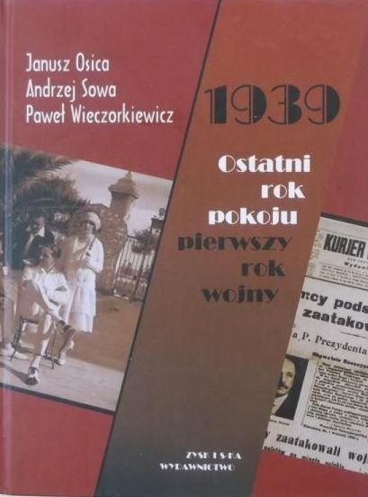 Janusz Osica • 1939. Ostatni rok pokoju, pierwszy rok wojny