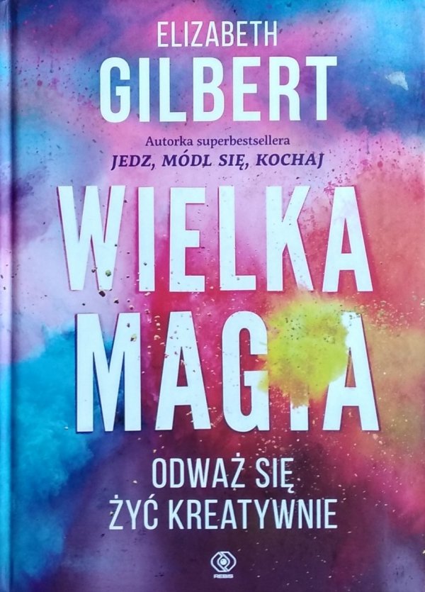 Elizabeth Gilbert • Wielka magia