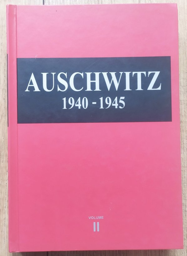 Auschwitz 1940-1945. Central Issues in the History of the Camp. Volume II: The Prisoners - Their Life and Work