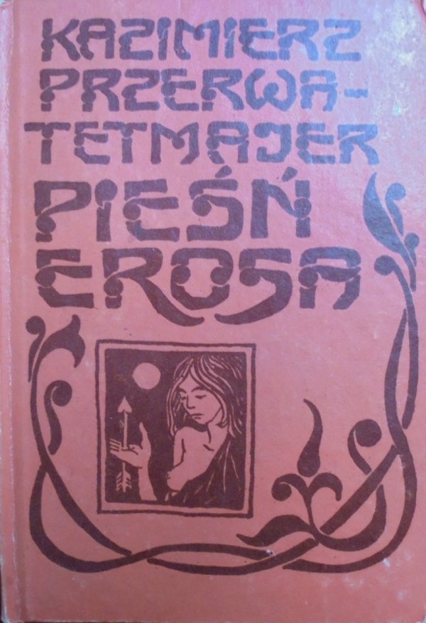 Kazimierz Przerwa-Tetmajer • Pieśń Erosa