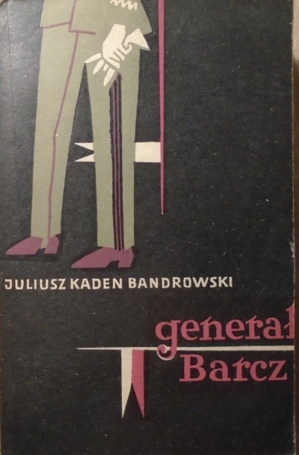 Juliusz Kaden Bandrowski Generał Barcz [Janusz Benedyktowicz]