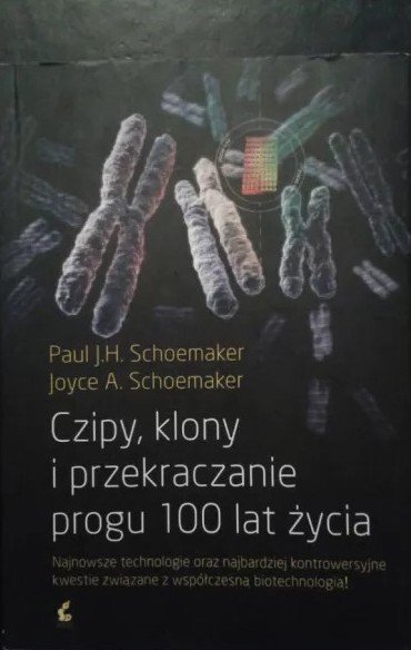 Paul J.H. Schoemaker • Czipy, klony i przekraczanie progu 100 lat życia 