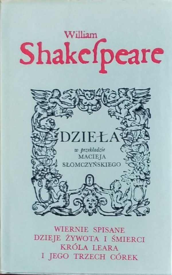 William Shakespeare • Wiernie spisane dzieje żywota i śmierci króla Leara i jego trzech córek