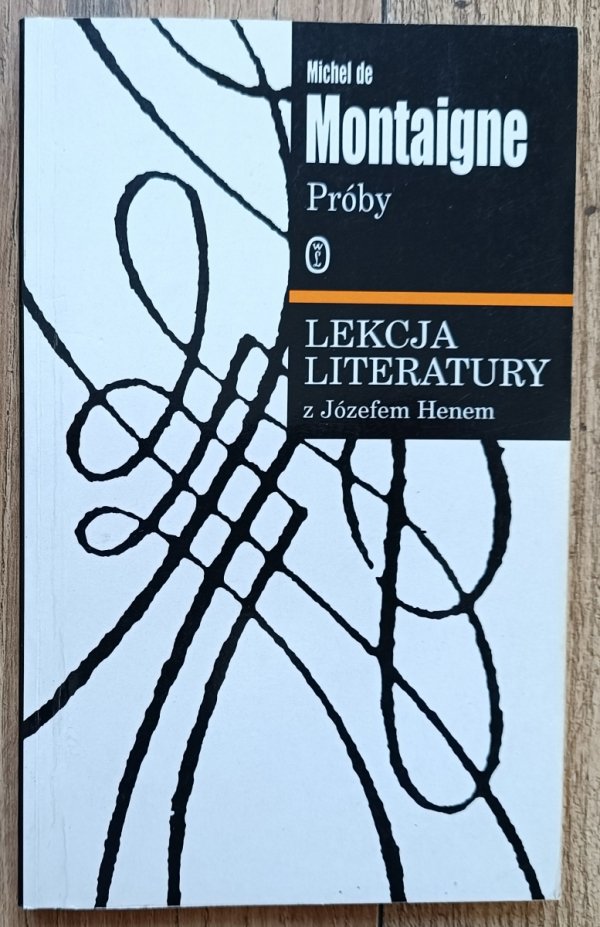 Michel de Montaigne Próby: Lekcja literatury z Józefem Henem