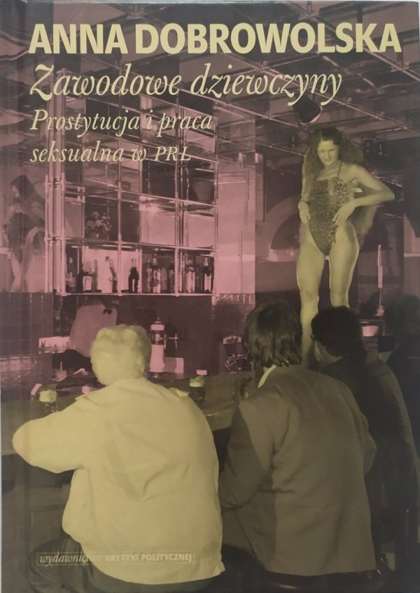 Zawodowe dziewczyny. Prostytucja i praca seksualna w PRL