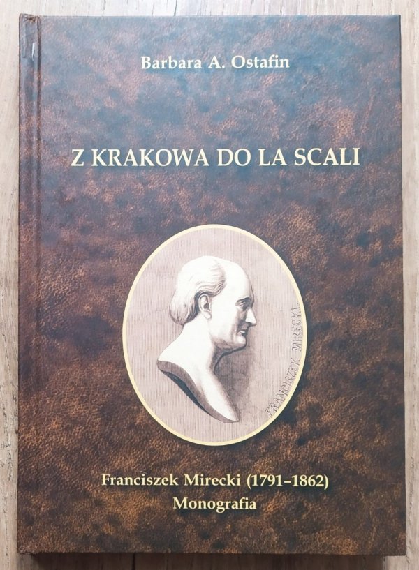 Barbara A. Ostafin Z Krakowa do La Scali. Franciszek Mirecki (1791-1862)