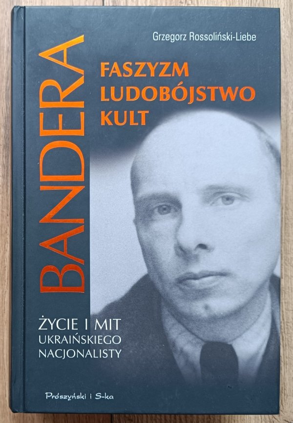 Bandera: faszyzm, ludobójstwo, kult. Życie i mit ukraińskiego nacjonalisty