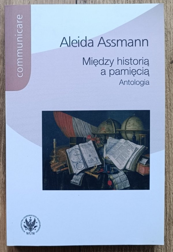 Aleida Assmann Między historią a pamięcią