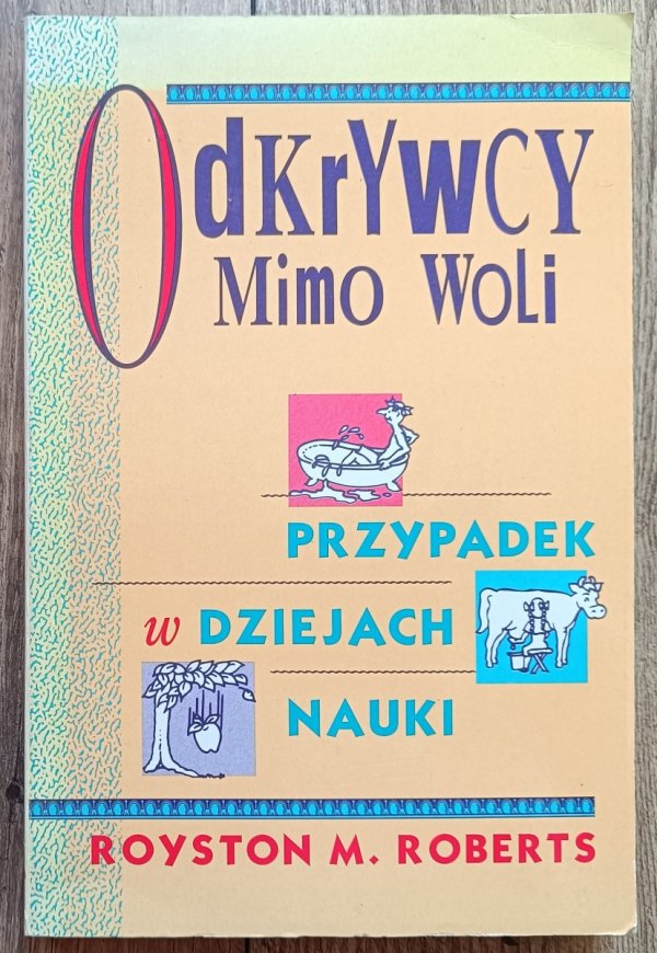 Royston Roberts Odkrywcy mimo woli. Przypadek w dziejach nauki