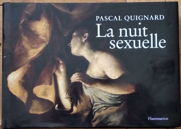 Pascal Quignard • La nuit sexelle