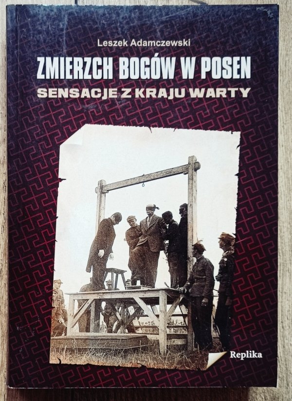 Leszek Adamczewski Zmierzch bogów w Posen. Sensacje z Kraju Warty