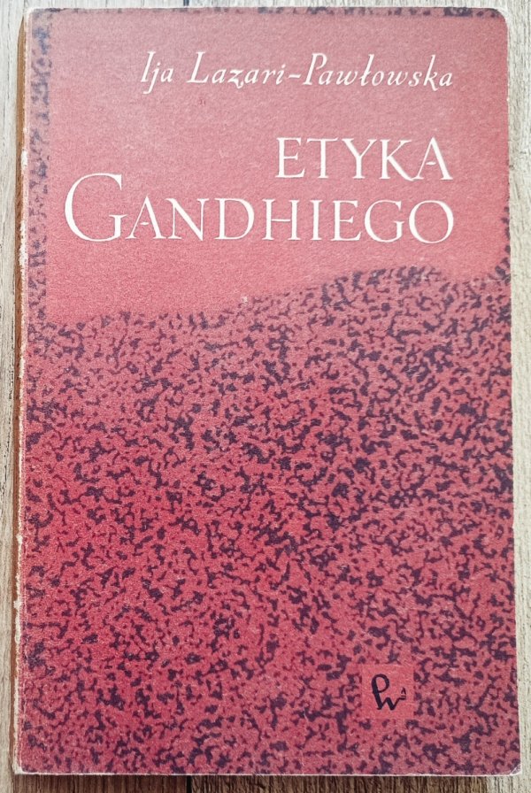 Ija Lazari-Pawłowska Etyka Gandhiego