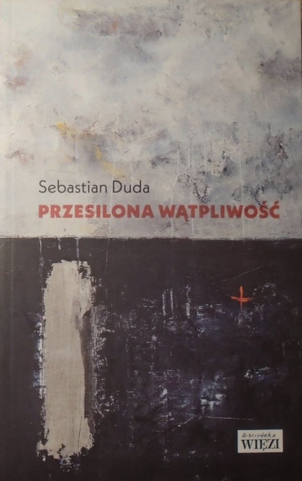 Sebastian Duda • Przesilona wątpliwość