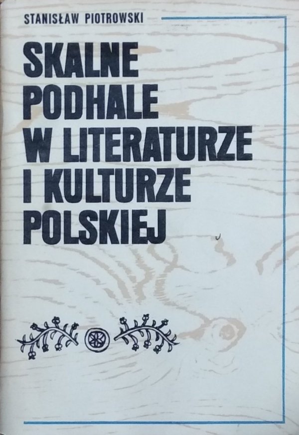 Stanisław Piotrowski • Skalne Podhale w literaturze i kulturze polskiej