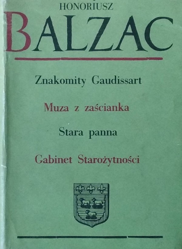 Honoriusz Balzac • Znakomity Gaudissart Muza z Zaścianka Stara panna Gabinet starożytności