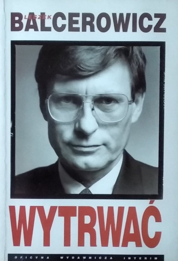 Zbigniew Gach • Leszek Balcerowicz. Wytrwać