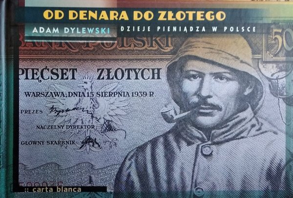 Adam Dylewski • Od denara do złotego. Dzieje pieniądza w Polsce 