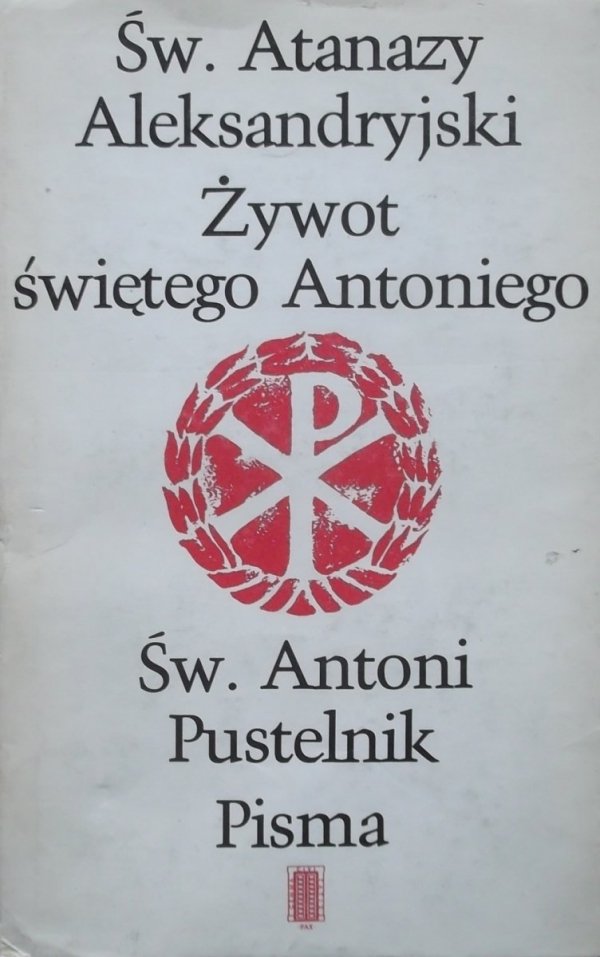 Św. Atanazy Aleksandryjski Żywot świętego Antoniego • Św. Antoni Pustelnik Pisma